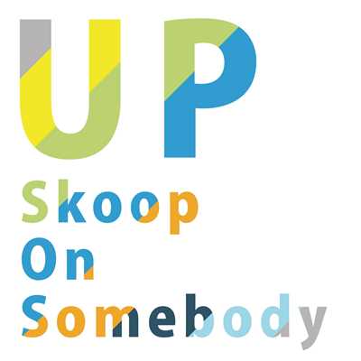 UP/Skoop On Somebody