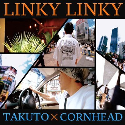 Linky Linky/Takuto & CORN HEAD