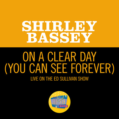 On A Clear Day (You Can See Forever) (Live On The Ed Sullivan Show, November 5, 1967)/Shirley Bassey