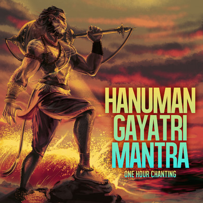 シングル/Hanuman Gayatri Mantra (One Hour Chanting)/Rahul Saxena