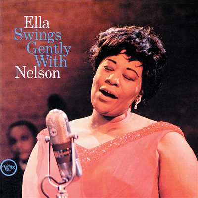 アルバム/Ella Swings Gently With Nelson/エラ・フィッツジェラルド