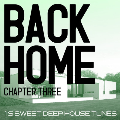 Back Home - Chapter Three - 15 Sweet Deep House Tunes/Various Artists