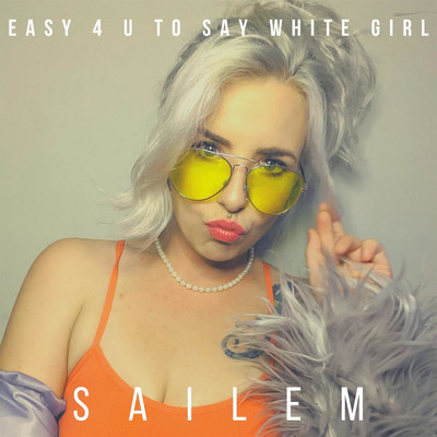 シングル/Easy 4 U To Say White Girl/SAILEM