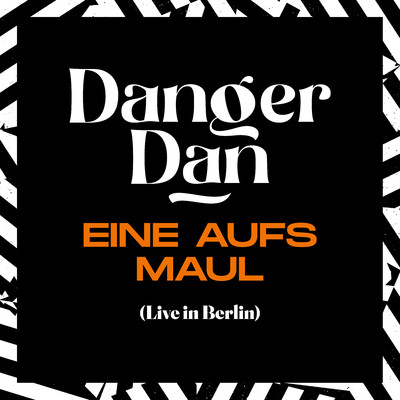 シングル/Eine aufs Maul (Live in Berlin, 2022) [Single Edit]/Danger Dan