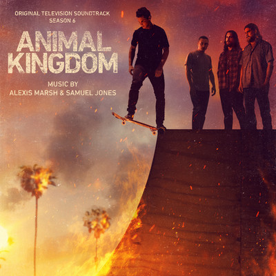 Animal Kingdom: Season 6 (Original Television Soundtrack)/Alexis Marsh & Samuel Jones