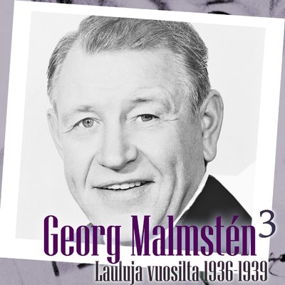 Georg Malmsten 3 - Lauluja vuosilta 1936 - 1939/Georg Malmsten