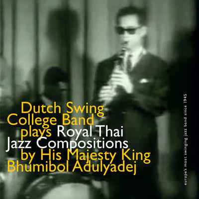 アルバム/Dutch Swing College Band Plays Royal Thai Jazz Compositions by His Majesty King Bhumibol Adulyadej/Dutch Swing College Band