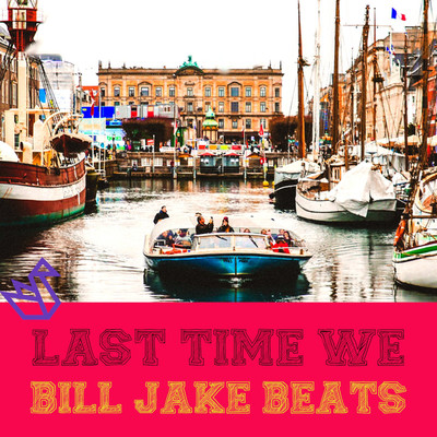 シングル/Last Time We/BILL JAKE BEATS