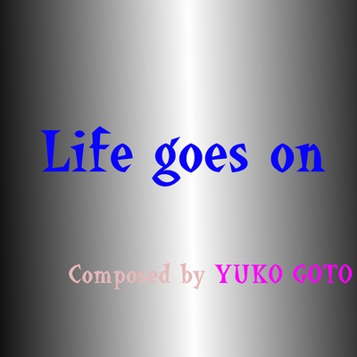 Life goes on/後藤 優子