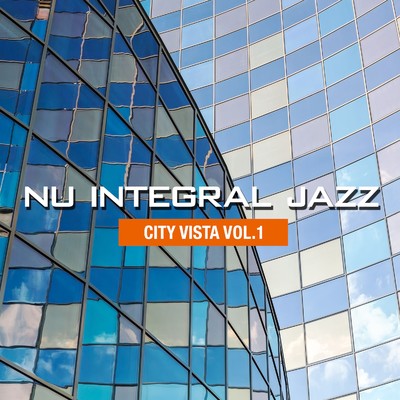 Nu Integral Jazz -City Vista- vol.1/Various Artists
