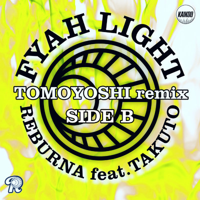 FYAH LIGHT (feat. TAKUTO) [TOMOYOSHI remix SIDE B]/REBURNA