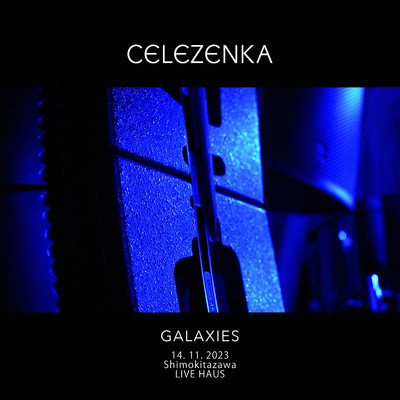 シングル/Galaxies (Live at Shimokitazawa LIVE HAUS, 2023)/Celezenka