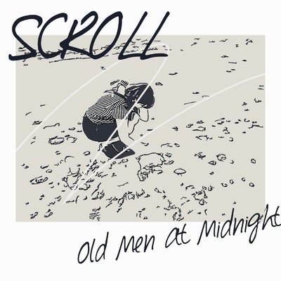 Scroll/Old Men at Midnight
