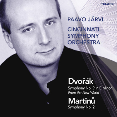 Dvorak: Symphony No. 9 in E Minor, Op. 95, B. 178 ”From the New World” - Martinu: Symphony No. 2, H. 295/パーヴォ・ヤルヴィ／シンシナティ交響楽団