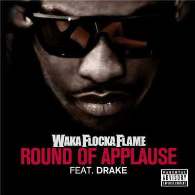 Round of Applause (feat. Drake)/Waka Flocka Flame