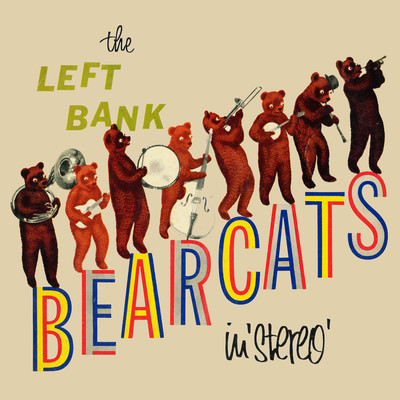 アルバム/The Left Bank Bearcats in Stereo！ (Remastered from the Original Somerset Tapes)/The Left Bank Bearcats