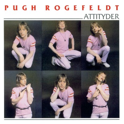 アルバム/Attityder/Pugh Rogefeldt