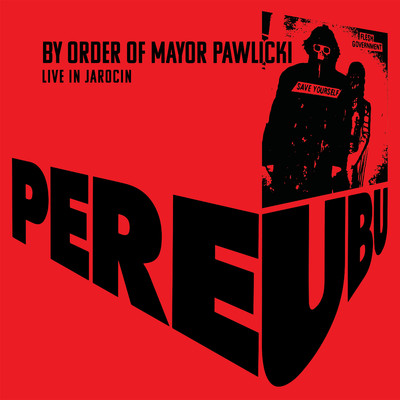By Order Of Mayor Pawlicki (Live In Jarocin)/Pere Ubu