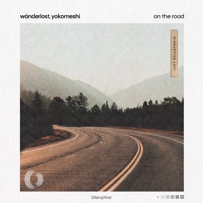 On The Road/Wanderlost／Yokomeshi／Disruptive LoFi