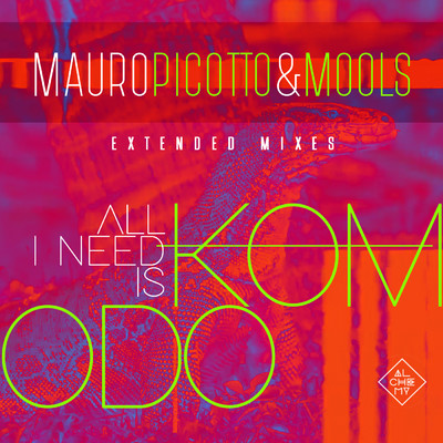 シングル/All I Need Is Komodo/Mauro Picotto／MOOLS