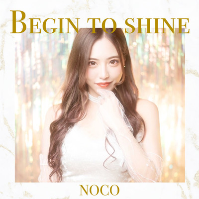 シングル/BEGINE TO SHINE/NOCO