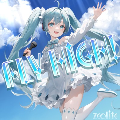 FLY HIGH！ (feat. 初音ミク)/zeolite