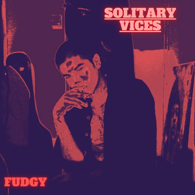 Solitary Vices (Explicit)/FUDGY