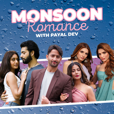 Monsoon Romance With Payal Dev/Payal Dev