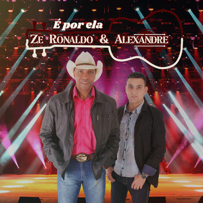 E Por Ela/Ze Ronaldo & Alexandre