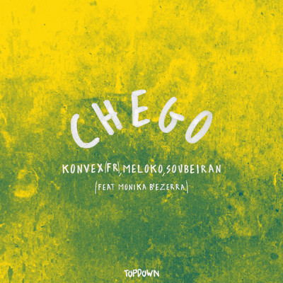Chego (featuring Monika B'ezerra)/Konvex (FR)／Meloko／Soubeiran