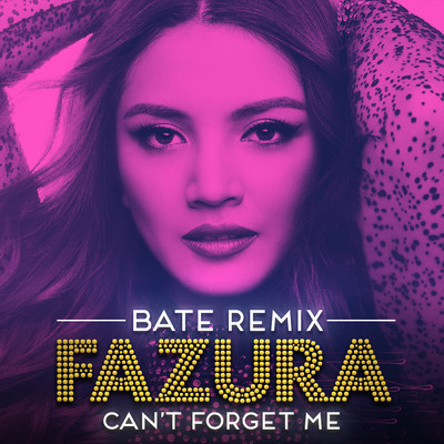 シングル/Can't Forget Me (featuring BATE／BATE Remix)/Fazura
