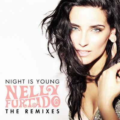 アルバム/Night Is Young (The Remixes)/ネリー・ファータド