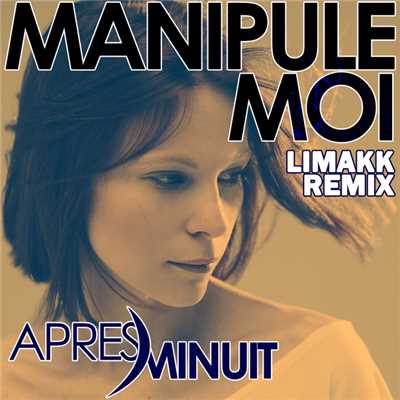 Manipule-moi (Remix Limakk)/Apres Minuit