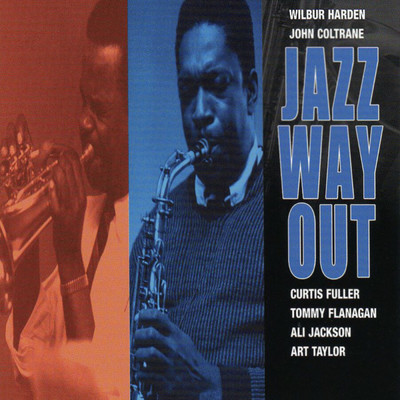 Jazz Way Out (featuring Curtis Fuller, Tommy Flanagan, Ali Jackson, Art Taylor)/ウィルバー・ハーデン／ジョン・コルトレーン