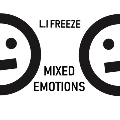 Mixed Emotions/L.I Freeze