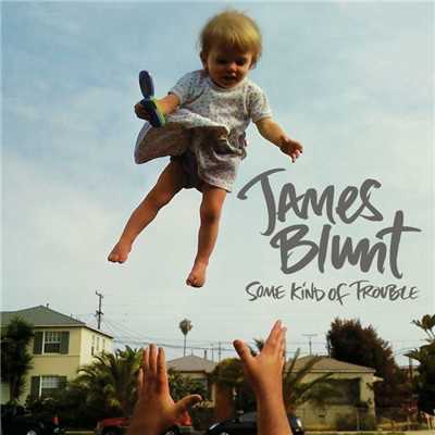 Some Kind of Trouble (Deluxe Edition)/James Blunt