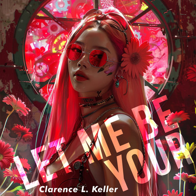 Let Me Be Your/Clarence L. Keller