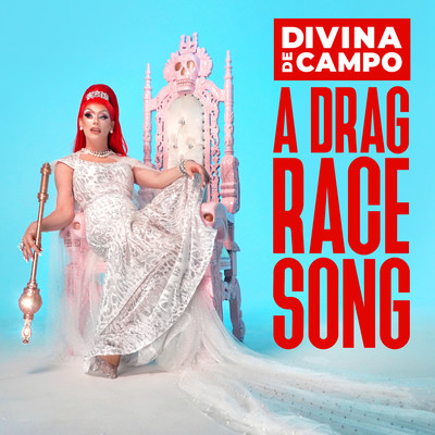 シングル/A Drag Race Song/Divina De Campo