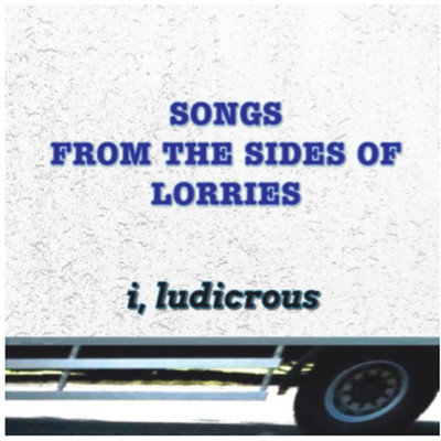 Songs from the Sides of Lorries/I