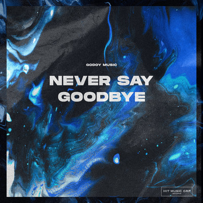 Never Say Goodbye/Godoy Music