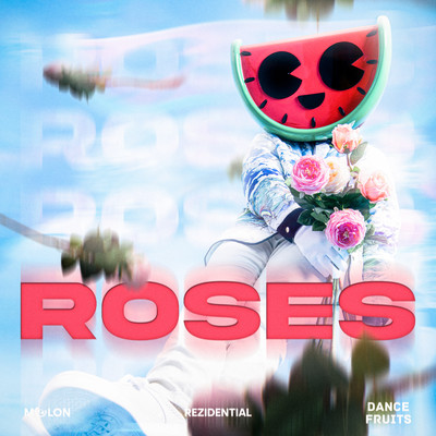 シングル/Roses (Slowed + Reverb)/MELON, Rezidential, & Dance Fruits Music