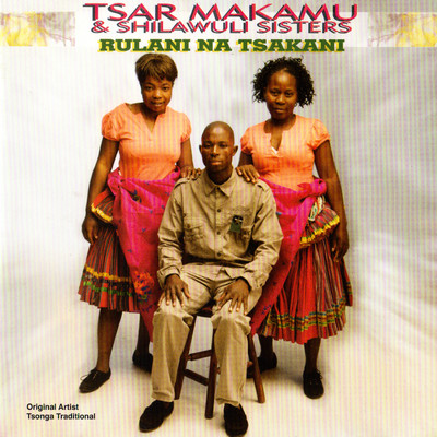 Ndzi Fela Mahala/Tsar Makamu and Shilawuli Sisters
