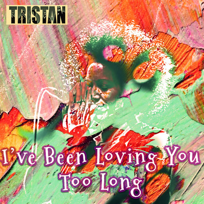 I've Been Loving You Too Long/Tristan