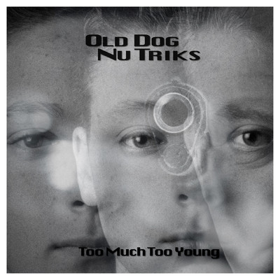 Too Much too Young/Old Dog Nu Triks