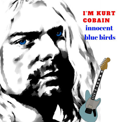 蘇ったカートコバーン/innocent blue birds