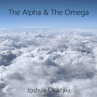 アルバム/The Alpha & The Omega/Joshua Okazaki