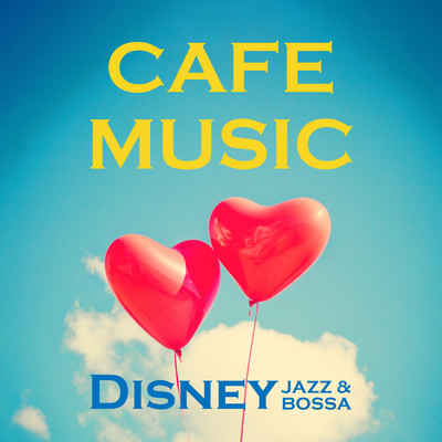 CAFE MUSIC - Disney JAZZ and Bossa acoustic -/COFFEE MUSIC MODE