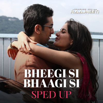 Bheegi Si Bhaagi Si (Sped Up)/Pritam／Mohit Chauhan／Bollywood Sped Up