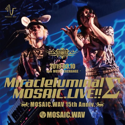 Miracleluminal MOSAIC.LIVE！！〜MOSAIC.WAV 15th Anniv.〜/MOSAIC.WAV