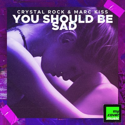 シングル/You Should Be Sad/Crystal Rock & Marc Kiss